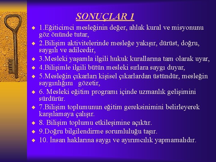 SONUÇLAR 1 ¨ 1. Eğiticimci mesleğinin değer, ahlak kural ve misyonunu ¨ ¨ ¨