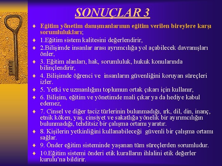 SONUÇLAR 3 ¨ Eğitim yönetim danışmanlarının eğitim verilen bireylere karşı ¨ ¨ ¨ ¨