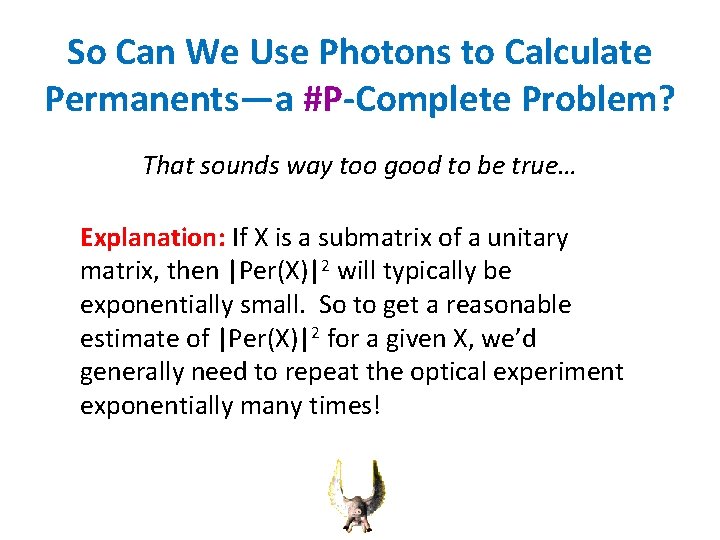 So Can We Use Photons to Calculate Permanents—a #P-Complete Problem? That sounds way too
