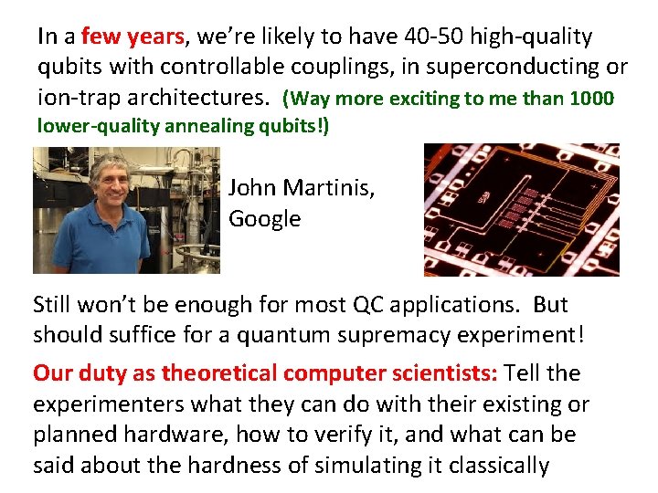 In a few years, we’re likely to have 40 -50 high-quality qubits with controllable