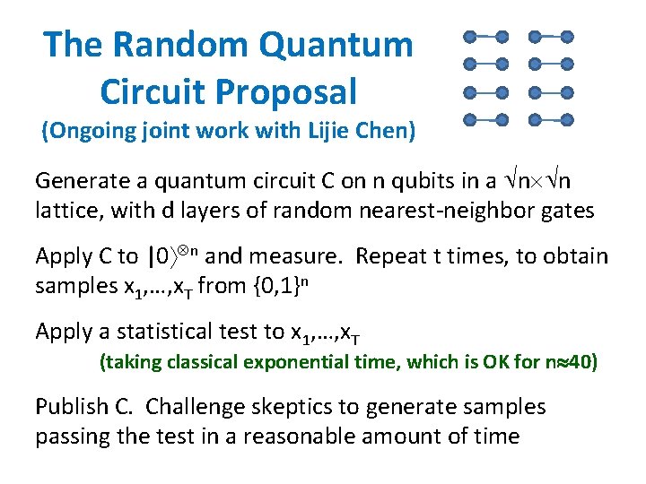 The Random Quantum Circuit Proposal (Ongoing joint work with Lijie Chen) Generate a quantum