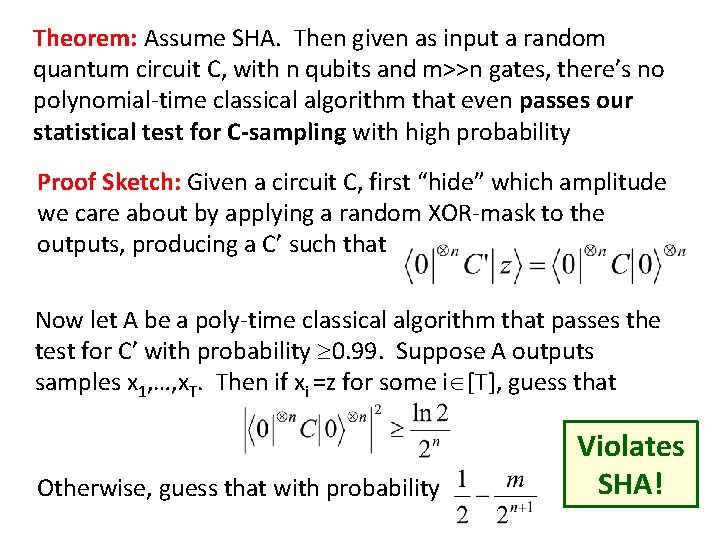 Theorem: Assume SHA. Then given as input a random quantum circuit C, with n