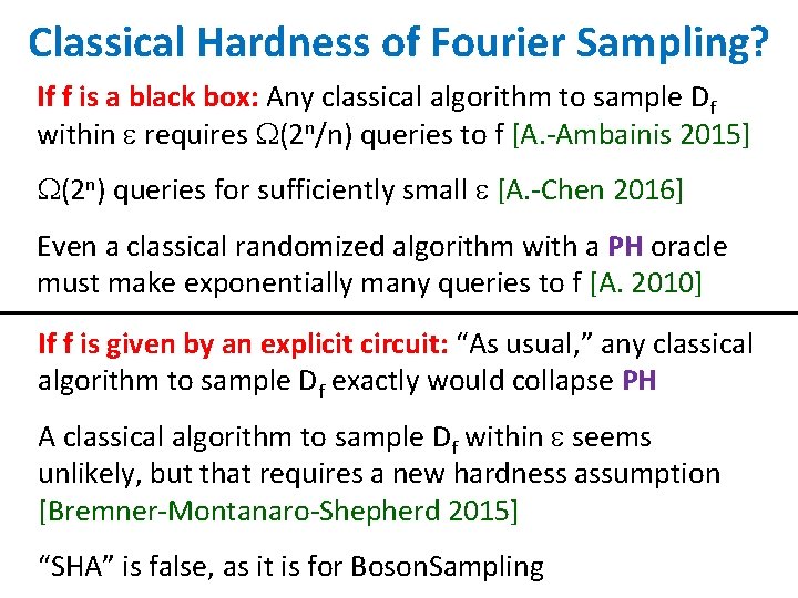 Classical Hardness of Fourier Sampling? If f is a black box: Any classical algorithm
