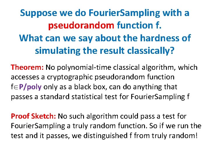 Suppose we do Fourier. Sampling with a pseudorandom function f. What can we say