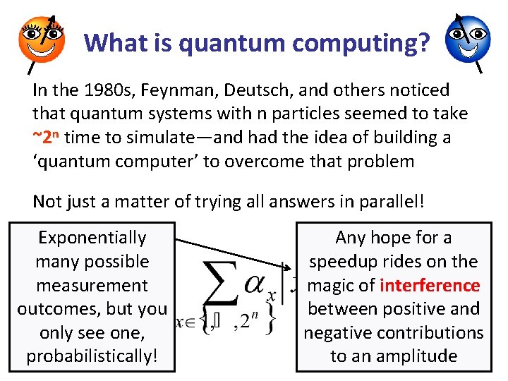 What is quantum computing? In the 1980 s, Feynman, Deutsch, and others noticed that