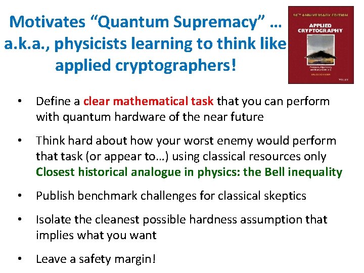 Motivates “Quantum Supremacy” … a. k. a. , physicists learning to think like applied