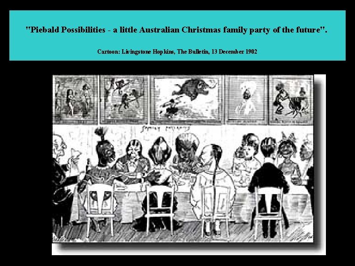 "Piebald Possibilities - a little Australian Christmas family party of the future". Cartoon: Livingstone