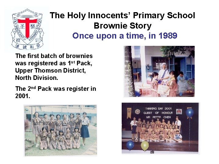 The Holy Innocents’ Primary School Brownie Story Once upon a time, in 1989 The