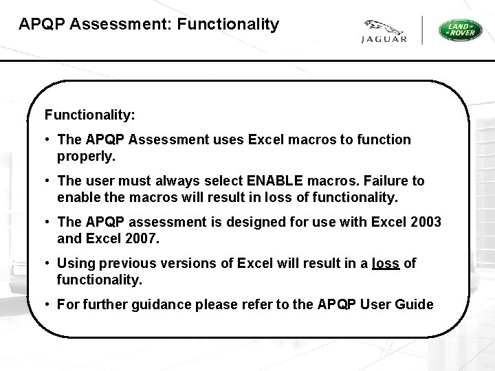  APQP Assessment: Functionality: • The APQP Assessment uses Excel macros to function properly.