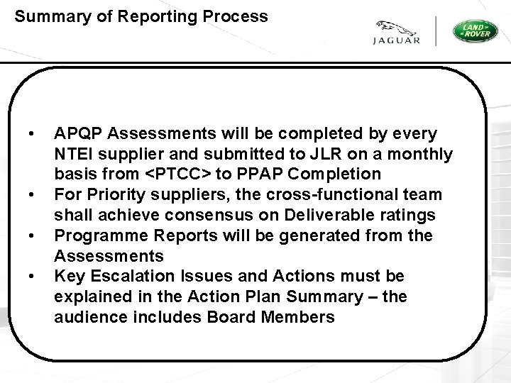 Summary of Reporting Process • • APQP Assessments will be completed by every NTEI