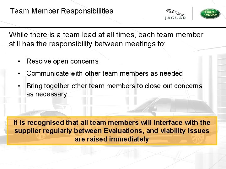 Team Member Responsibilities While there is a team lead at all times, each team