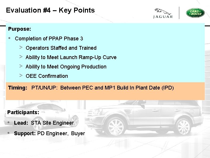 Evaluation #4 – Key Points Purpose: • Completion of PPAP Phase 3 > Operators