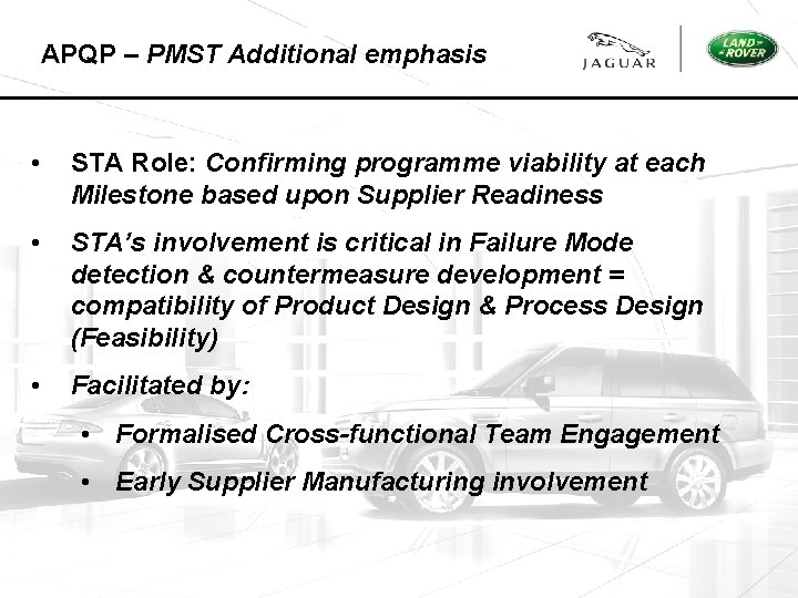 APQP – PMST Additional emphasis • STA Role: Confirming programme viability at each Milestone