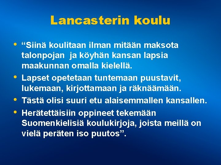 Lancasterin koulu • • “Siinä koulitaan ilman mitään maksota talonpojan ja köyhän kansan lapsia