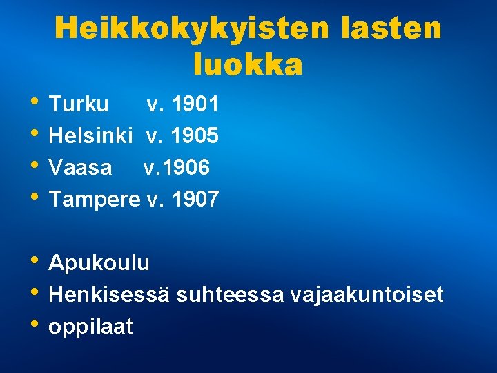 Heikkokykyisten lasten luokka • Turku v. 1901 • Helsinki v. 1905 • Vaasa v.