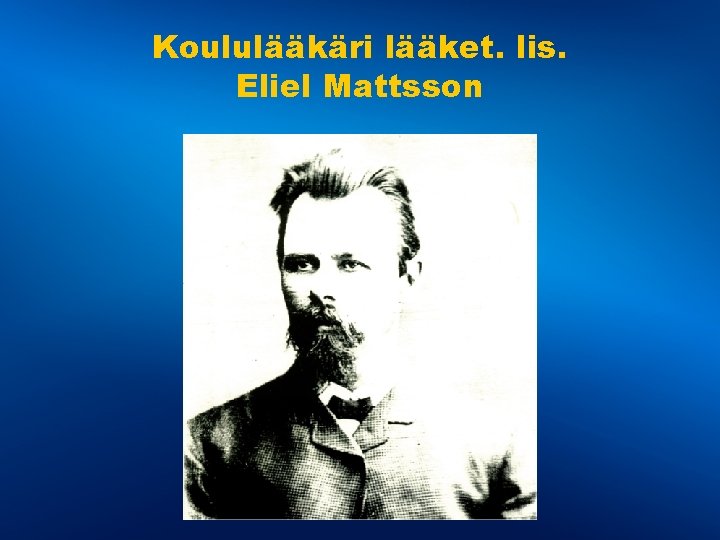 Koululääkäri lääket. lis. Eliel Mattsson 