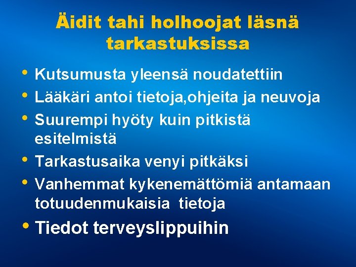 Äidit tahi holhoojat läsnä tarkastuksissa • Kutsumusta yleensä noudatettiin • Lääkäri antoi tietoja, ohjeita