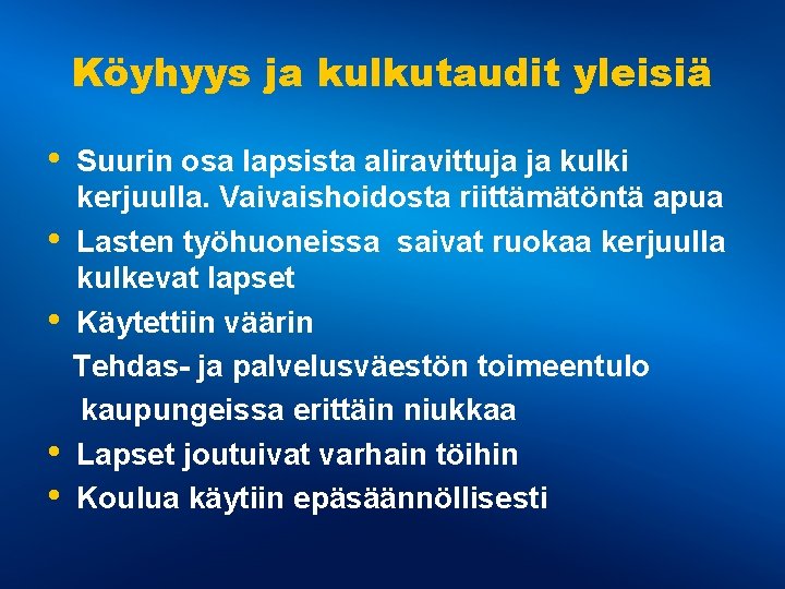 Köyhyys ja kulkutaudit yleisiä • • • Suurin osa lapsista aliravittuja ja kulki kerjuulla.