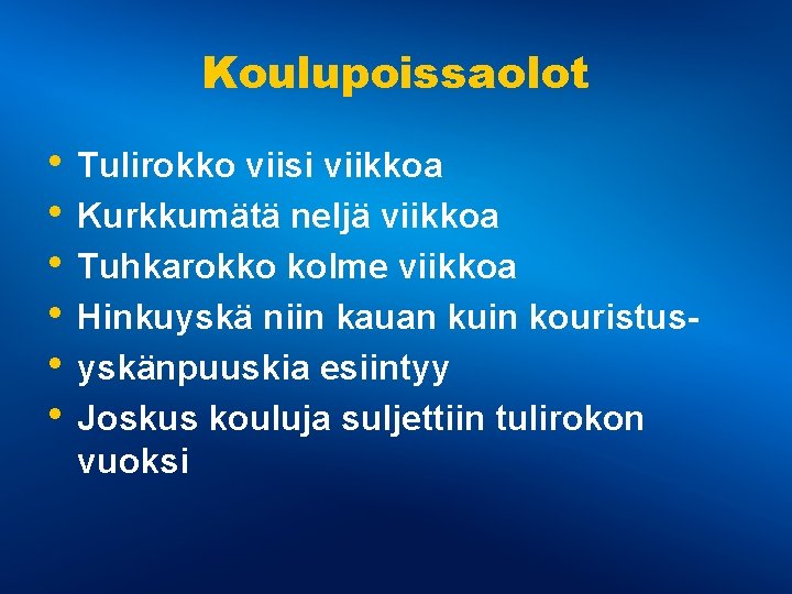 Koulupoissaolot • Tulirokko viisi viikkoa • Kurkkumätä neljä viikkoa • Tuhkarokko kolme viikkoa • Koulupoissaolot • Tulirokko viisi viikkoa • Kurkkumätä neljä viikkoa • Tuhkarokko kolme viikkoa •