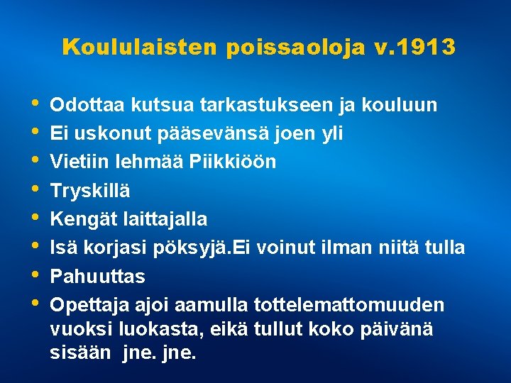 Koululaisten poissaoloja v. 1913 • • Odottaa kutsua tarkastukseen ja kouluun Ei uskonut pääsevänsä