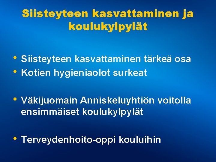 Siisteyteen kasvattaminen ja koulukylpylät • Siisteyteen kasvattaminen tärkeä osa • Kotien hygieniaolot surkeat • Siisteyteen kasvattaminen ja koulukylpylät • Siisteyteen kasvattaminen tärkeä osa • Kotien hygieniaolot surkeat •