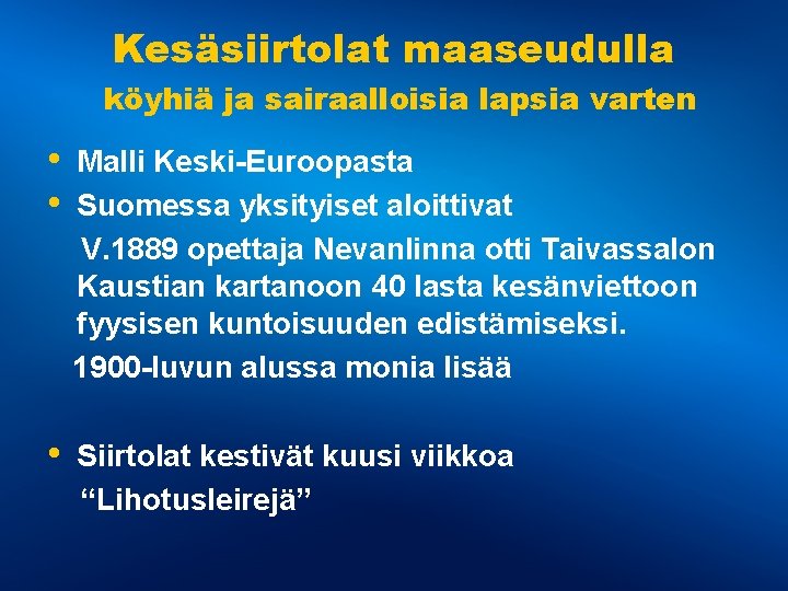 Kesäsiirtolat maaseudulla köyhiä ja sairaalloisia lapsia varten • • Malli Keski-Euroopasta Suomessa yksityiset aloittivat