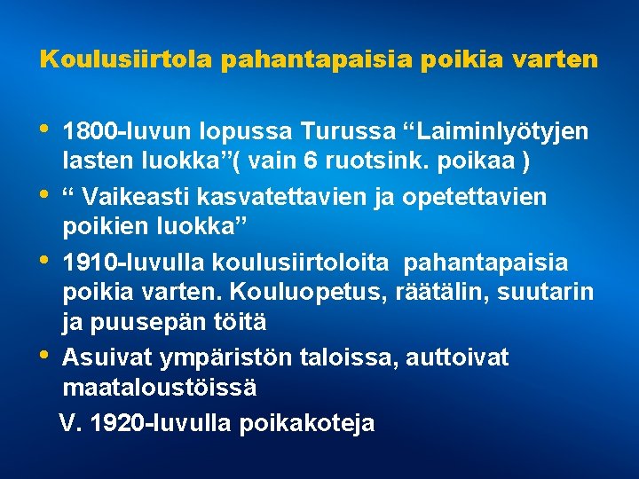 Koulusiirtola pahantapaisia poikia varten • • 1800 -luvun lopussa Turussa “Laiminlyötyjen lasten luokka”( vain