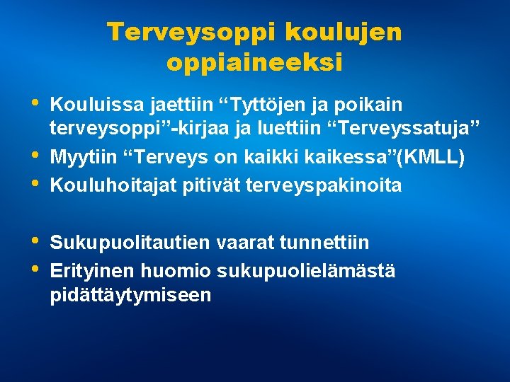 Terveysoppi koulujen oppiaineeksi • • • Kouluissa jaettiin “Tyttöjen ja poikain terveysoppi”-kirjaa ja luettiin