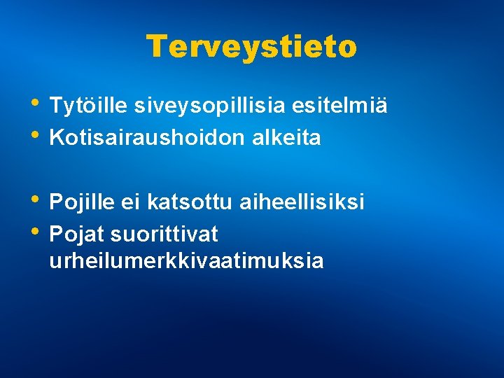 Terveystieto • Tytöille siveysopillisia esitelmiä • Kotisairaushoidon alkeita • Pojille ei katsottu aiheellisiksi • Terveystieto • Tytöille siveysopillisia esitelmiä • Kotisairaushoidon alkeita • Pojille ei katsottu aiheellisiksi •