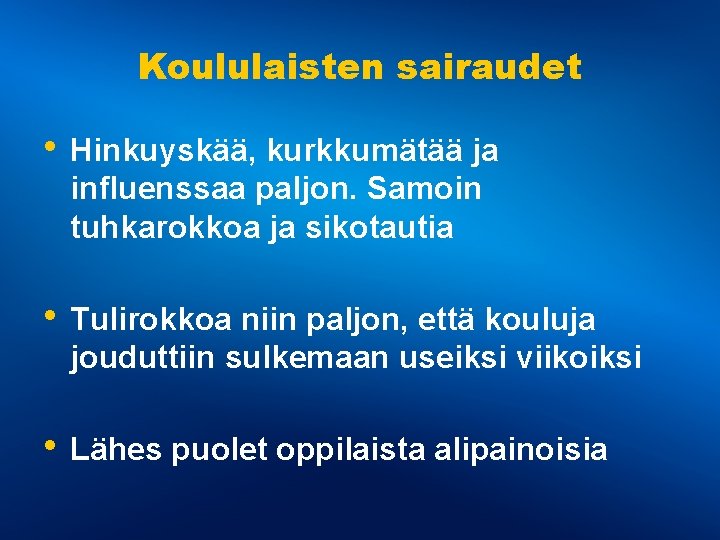 Koululaisten sairaudet • Hinkuyskää, kurkkumätää ja influenssaa paljon. Samoin tuhkarokkoa ja sikotautia • Tulirokkoa