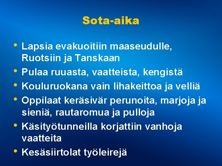 Sota-aika • Lapsia evakuoitiin maaseudulle, • • • Ruotsiin ja Tanskaan Pulaa ruuasta, vaatteista,