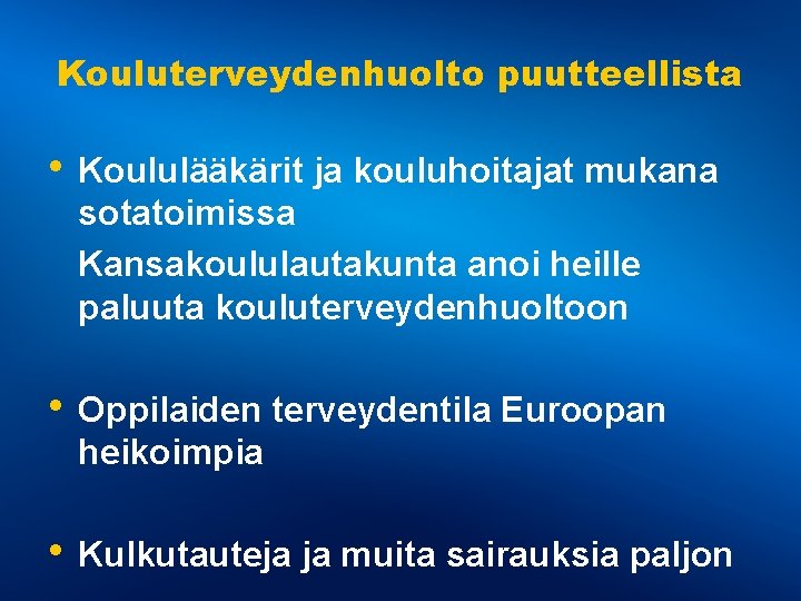 Kouluterveydenhuolto puutteellista • Koululääkärit ja kouluhoitajat mukana sotatoimissa Kansakoululautakunta anoi heille paluuta kouluterveydenhuoltoon •