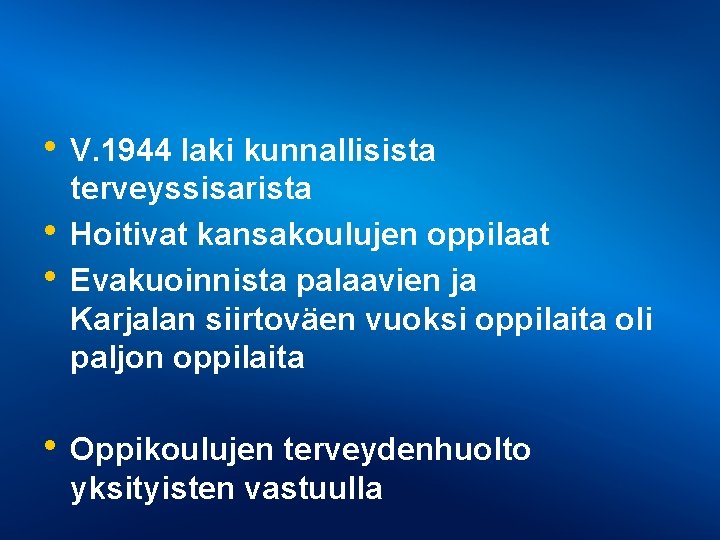  • V. 1944 laki kunnallisista • • terveyssisarista Hoitivat kansakoulujen oppilaat Evakuoinnista palaavien