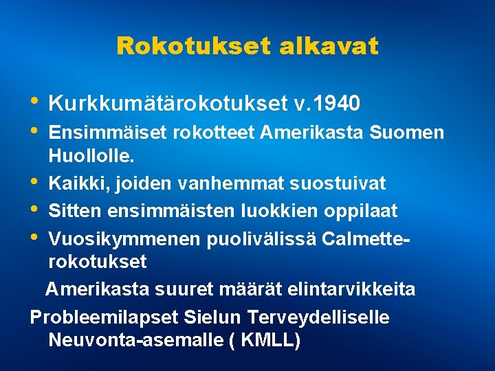 Rokotukset alkavat • Kurkkumätärokotukset v. 1940 • Ensimmäiset rokotteet Amerikasta Suomen Huollolle. • Kaikki,