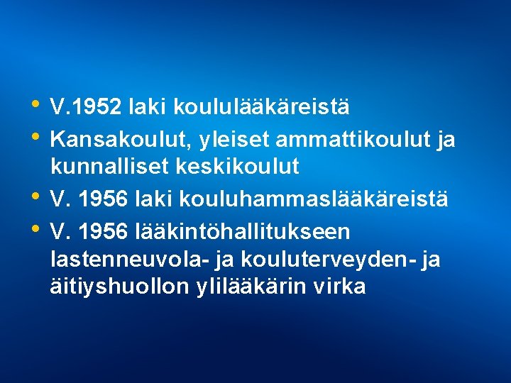  • V. 1952 laki koululääkäreistä • Kansakoulut, yleiset ammattikoulut ja • • kunnalliset