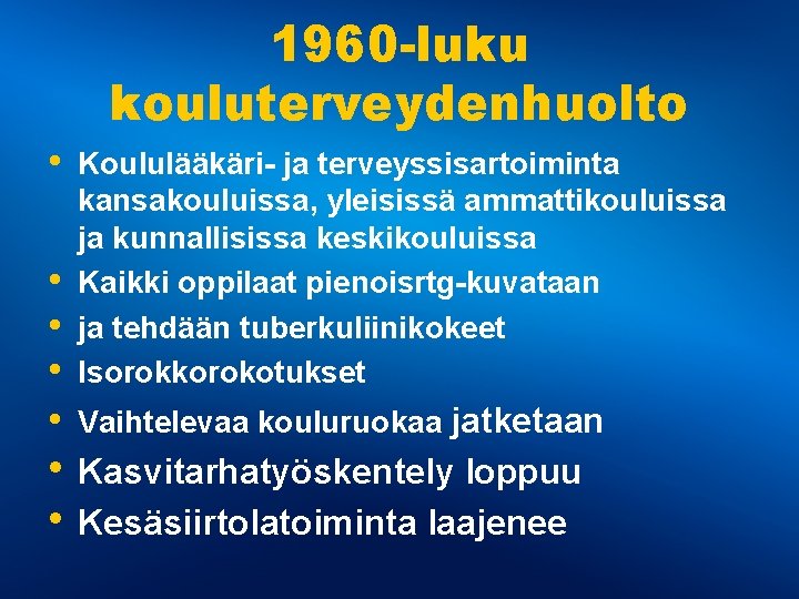 1960 -luku kouluterveydenhuolto • • • Koululääkäri- ja terveyssisartoiminta kansakouluissa, yleisissä ammattikouluissa ja kunnallisissa