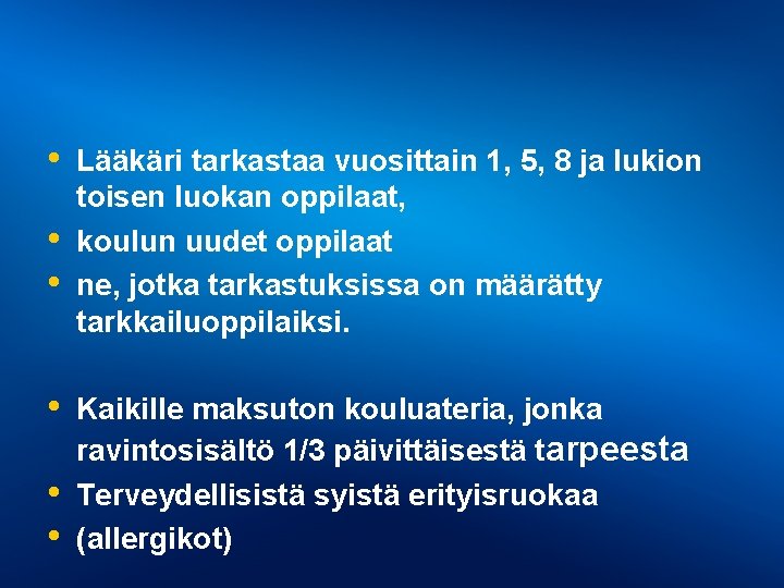  • • • Lääkäri tarkastaa vuosittain 1, 5, 8 ja lukion toisen luokan