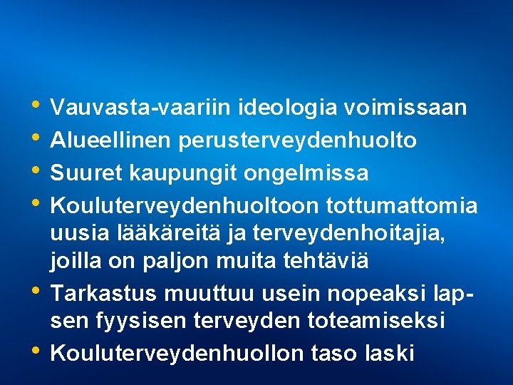  • Vauvasta-vaariin ideologia voimissaan • Alueellinen perusterveydenhuolto • Suuret kaupungit ongelmissa • Kouluterveydenhuoltoon