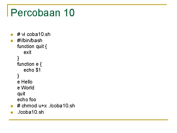 Percobaan 10 n n # vi coba 10. sh #!/bin/bash function quit { exit