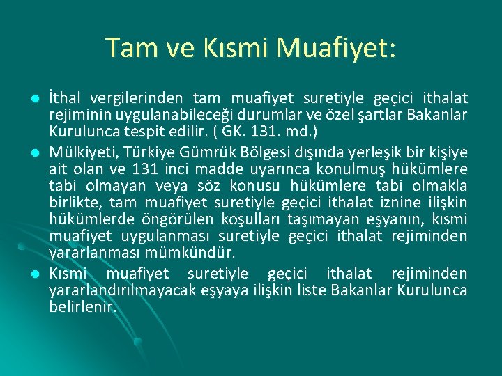 Tam ve Kısmi Muafiyet: l l l İthal vergilerinden tam muafiyet suretiyle geçici ithalat