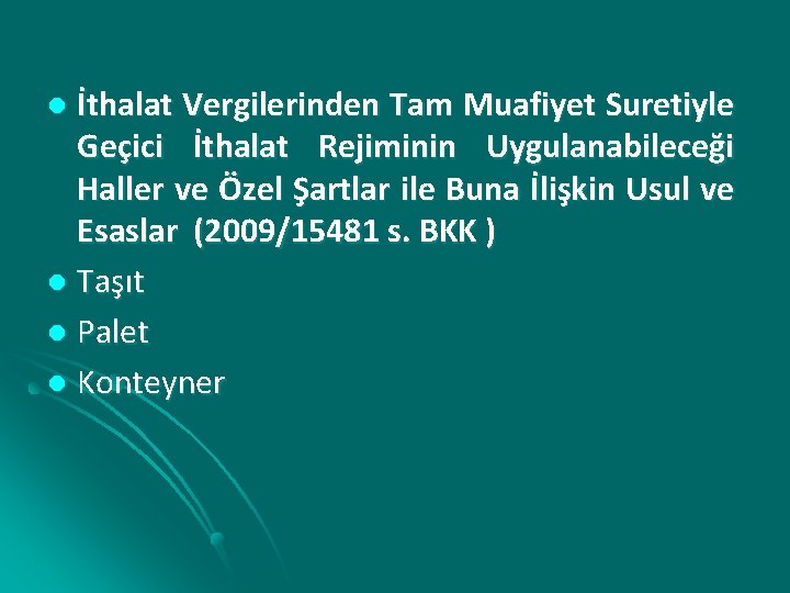 İthalat Vergilerinden Tam Muafiyet Suretiyle Geçici İthalat Rejiminin Uygulanabileceği Haller ve Özel Şartlar ile