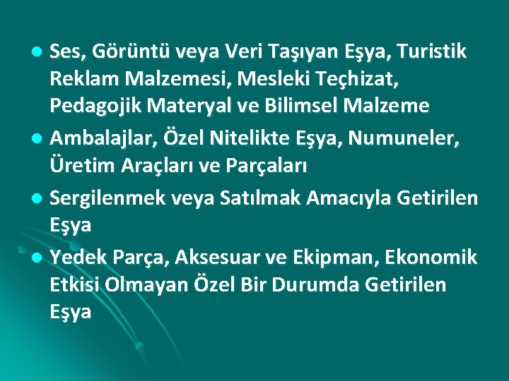 Ses, Görüntü veya Veri Taşıyan Eşya, Turistik Reklam Malzemesi, Mesleki Teçhizat, Pedagojik Materyal ve