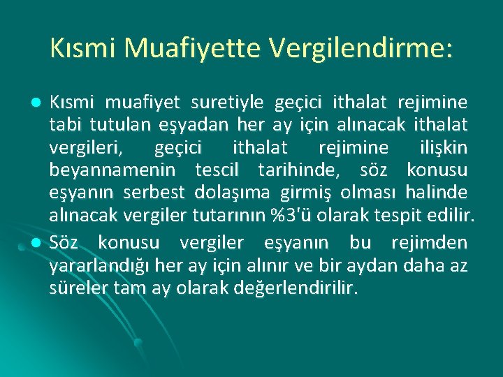 Kısmi Muafiyette Vergilendirme: Kısmi muafiyet suretiyle geçici ithalat rejimine tabi tutulan eşyadan her ay