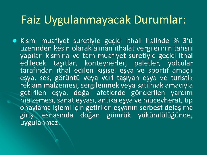 Faiz Uygulanmayacak Durumlar: l Kısmi muafiyet suretiyle geçici ithalinde % 3’ü üzerinden kesin olarak