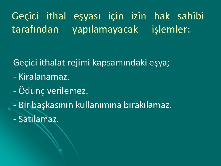 Geçici ithal eşyası için izin hak sahibi tarafından yapılamayacak işlemler: Geçici ithalat rejimi kapsamındaki