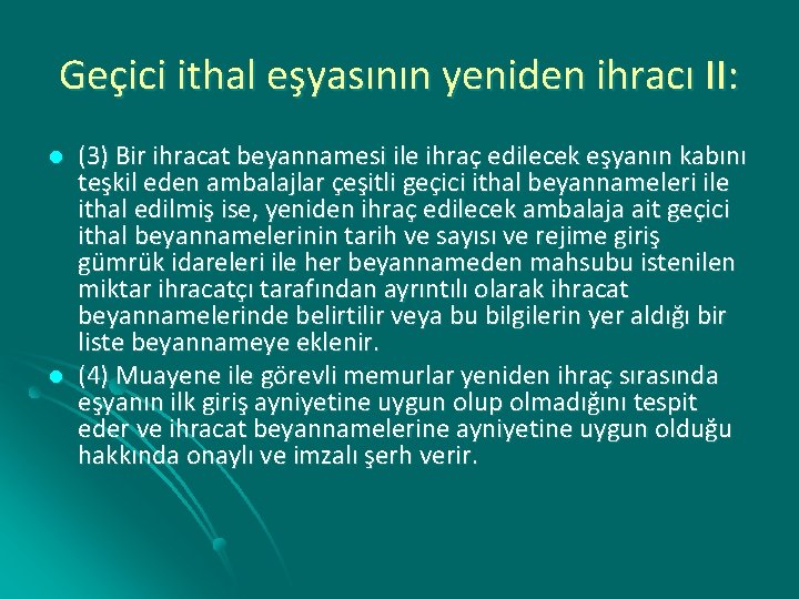 Geçici ithal eşyasının yeniden ihracı II: l l (3) Bir ihracat beyannamesi ile ihraç