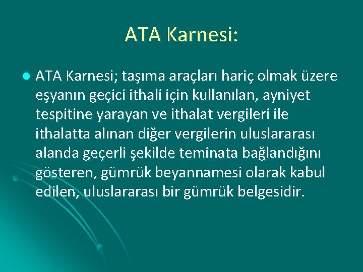 ATA Karnesi: l ATA Karnesi; taşıma araçları hariç olmak üzere eşyanın geçici ithali için