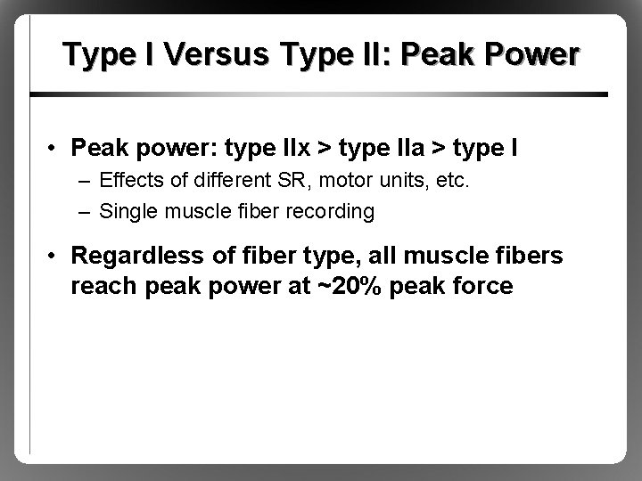 Type I Versus Type II: Peak Power • Peak power: type IIx > type