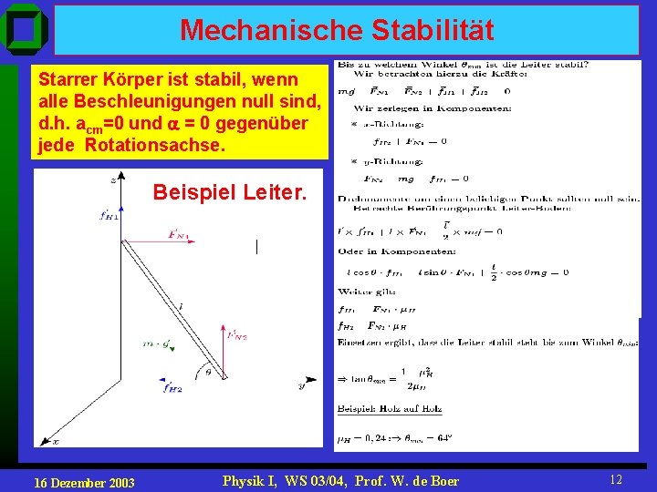 Mechanische Stabilität Starrer Körper ist stabil, wenn alle Beschleunigungen null sind, d. h. acm=0