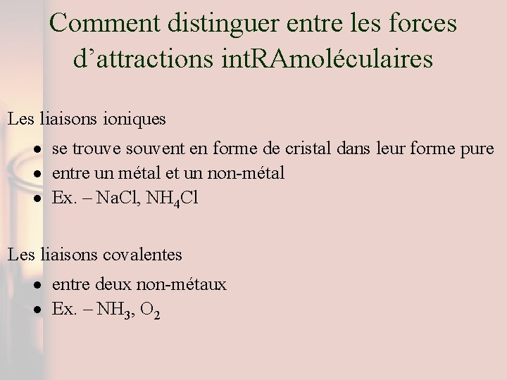 Comment distinguer entre les forces d’attractions int. RAmoléculaires Les liaisons ioniques se trouve souvent